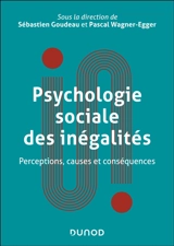 Psychologie sociale des inégalités : fondements, théories et applications - Sébastien Goudeau