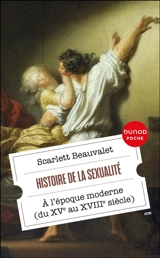 Histoire de la sexualité : à l'époque moderne (du XVe au XVIIIe siècle) - Scarlett Beauvalet