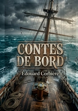 Contes de bord : Des récits captivants d'Edouard Corbière, explorant la vie maritime et les aventures en mer. - Edouard Corbière