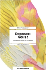 Reposez-vous ! : résister à la broyeuse capitaliste - Tricia Hersey