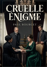 Cruelle Enigme : Une analyse psychologique des relations et des apparences dans le Paris du XIXe siècle - Paul Bourget