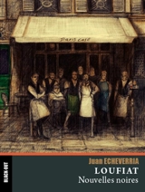 Loufiat : nouvelles noires - Juan Echeverria