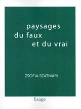 Paysages du faux et du vrai - Zsofia Szatmari