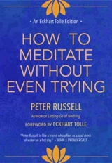 How to Meditate Without Even Trying - Russell, Peter