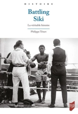 Battling Siki : la véritable histoire - Philippe Tétart