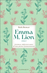 Emma M. Lion : journal préjudiciable d'une jeune Londonienne. Vol. 1 - Beth Brower