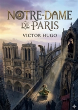 Notre-Dame de Paris : by Victor Hugo - Victor Hugo