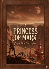 A Princess of Mars : by Edgar Rice Burroughs - Edgar Rice Burroughs