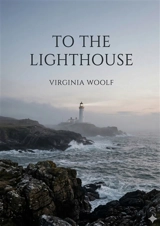 To the Lighthouse : by Virginia Woolf - Virginia Woolf