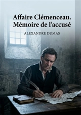 Affaire Clémenceau. Mémoire de l'accusé : La passion et le drame se dévoilent dans une oeuvre poignante d'Alexandre Dumas, où un accusé livre son récit intime et bouleversant. - Dumas, Alexandre