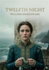 Twelfth Night : by William Shakespeare - William Shakespeare