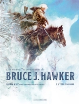 Les nouvelles aventures de Bruce J. Hawker. Vol. 2. L'étoile du Nord - Christophe Bec