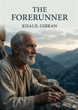 The Forerunner : by Khalil Gibran - Khalil Gibran