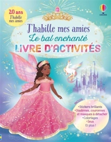 J'habille mes amies Le bal enchanté : Livre d'activités : Dès 5 ans - Emily Bone
