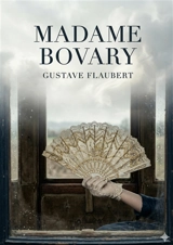 Madame Bovary : by Gustave Flaubert - Gustave Flaubert