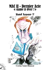 MAC II, dernier acte : "game is over!" : bad loser? - Corine Saint-Blancat