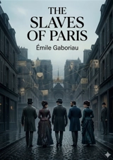 The Slaves of Paris : by Emile Gaboriau - Emile Gaboriau
