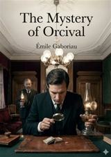 The Mystery of Orcival : by Emile Gaboriau - Emile Gaboriau