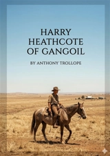 Harry Heathcote of Gangoil : by Anthony Trollope - Anthony Trollope