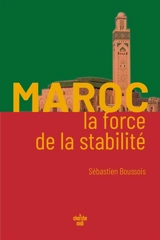Maroc, la force de la stabilité - Sébastien Boussois