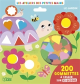 Le jardin : 200 gommettes à coller sur 12 décors - Sandrine Monnier