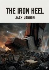 The Iron Heel : by Jack London - London, Jack