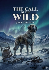 The Call of the Wild : by Jack London - London, Jack