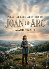 Personal Recollections of Joan of Arc : by Mark Twain - Twain, Mark