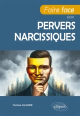 Faire face aux pervers narcissiques - Christine Calonne