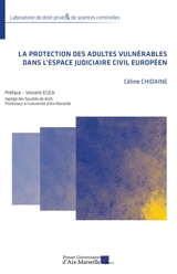 La protection des adultes vulnérables dans l'espace judiciaire civil européen - Céline Chidaine
