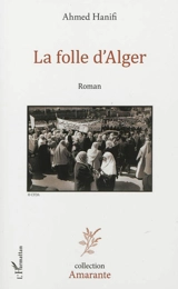 La folle d'Alger - Ahmed Hanifi