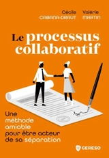 Le processus collaboratif : une méthode amiable pour être acteur de sa séparation - Cécile Cabana-Draut