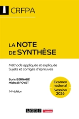 La note de synthèse : méthode appliquée et expliquée, sujets et corrigés d'épreuves : examen national, session 2026 - Boris Bernabé