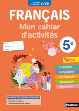 Français, mon cahier d'activités 5e : nouveau programme 2026 - Stéphanie Callet