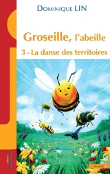 Groseille, l'abeille. Vol. 3. La danse des territoires - Dominique Lin
