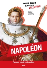 Napoléon : pouvoir, empire et mythes - Jérôme Maufras