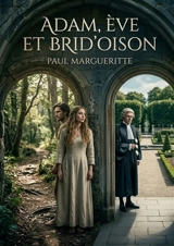 Adam, Eve et Brid'oison : Une satire sociale et féministe de Paul Margueritte, où Adam et Eve défient les conventions incarnées par Brid'oison, pour une société plus juste et éclairée. - Paul Margueritte