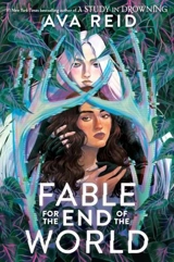 Fable for the End of the World - Reid, Ava