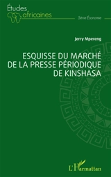 Esquisse du marché de la presse périodique de Kinshasa - Jerry M'Pereng Djeri