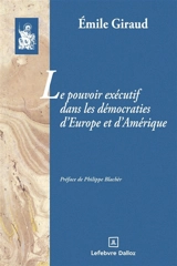 Le pouvoir exécutif dans les démocraties d'Europe et d'Amérique - Emile Giraud