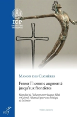Penser l'homme augmenté jusqu'aux frontières : fécondité de l'échange entre Jacques Ellul et Gabriel Vahanian pour une théologie de la limite - Manon des Closières