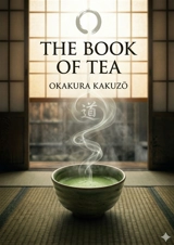 The Book of Tea : by Okakura Kakuzō - Kakuzô Okakura