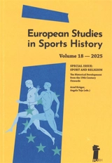 European studies in sports history, n° 18. Sport and religion : the historical development from the 19th century onwards
