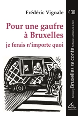 Pour une gaufre à Bruxelles : je ferais n'importe quoi - Frédéric Vignale
