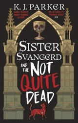 Sister Svangerd and the Not Quite Dead - K.J. Parker