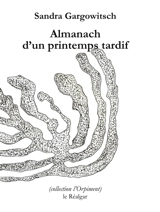 Almanach d'un printemps tardif - Sandra Gargowitsch