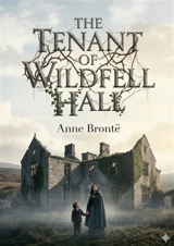 The Tenant of Wildfell Hall : by Anne Brontë - Bronte, Anne