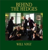 Will Vogt Behind the Hedges - Will Vogt