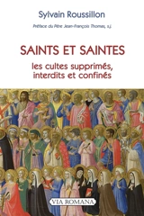 Saints et saintes : les cultes supprimés, interdits et confinés - Sylvain Roussillon