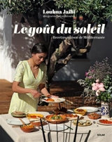 Le goût du soleil : recettes maison de Méditerranée - Loubna Jaibi